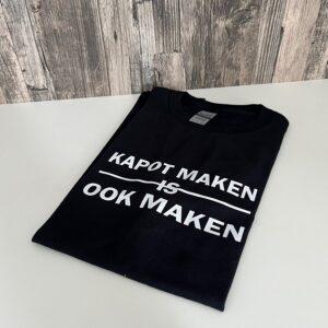 Zwart t-shirt bedrukt met grappige tekst: Kapot maken is ook maken.
