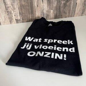 Zwart t-shirt bedrukt met tekst: Wat spreek jij vloeiend onzin,