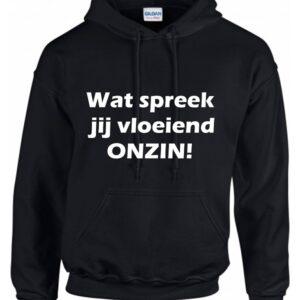 Zwarte unisex hoodie bedrukt met witte tekst: Wat spreek jij vloeiend onzin.